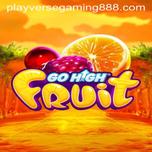 Exploring the Thrilling World of GoHighFruit by Playverse Gaming 88