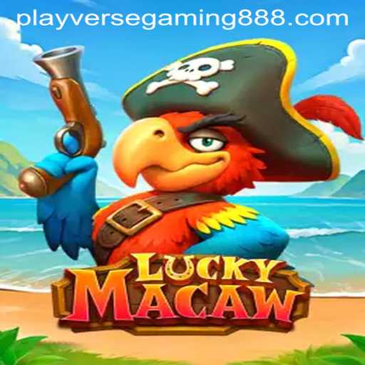 Exploring the World of LuckyMacaw with Playverse Gaming 88