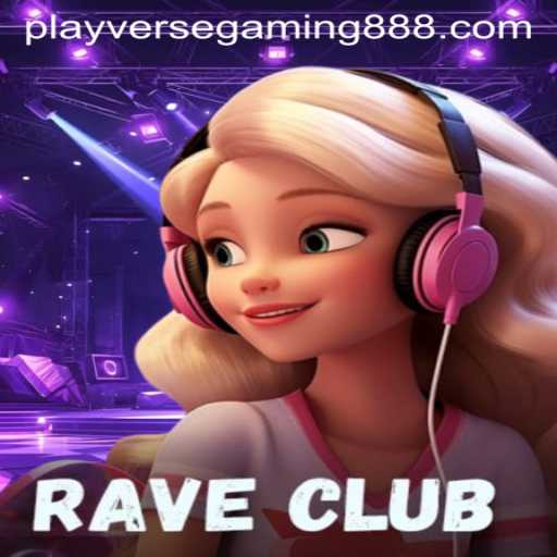 Dive into the World of RaveClub: A New Dimension in Gaming by Playverse Gaming 88